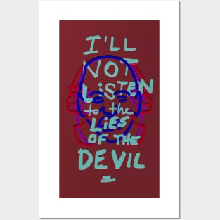 I'll not listen to the lies of the devil Posters and Art